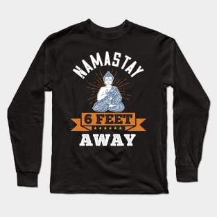 Nama'stay 6 feet away - Funny Stay Away Quarantine gift Long Sleeve T-Shirt